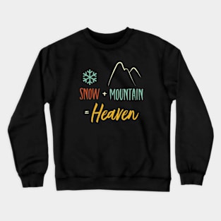 Snow + Mountain = Heaven Crewneck Sweatshirt